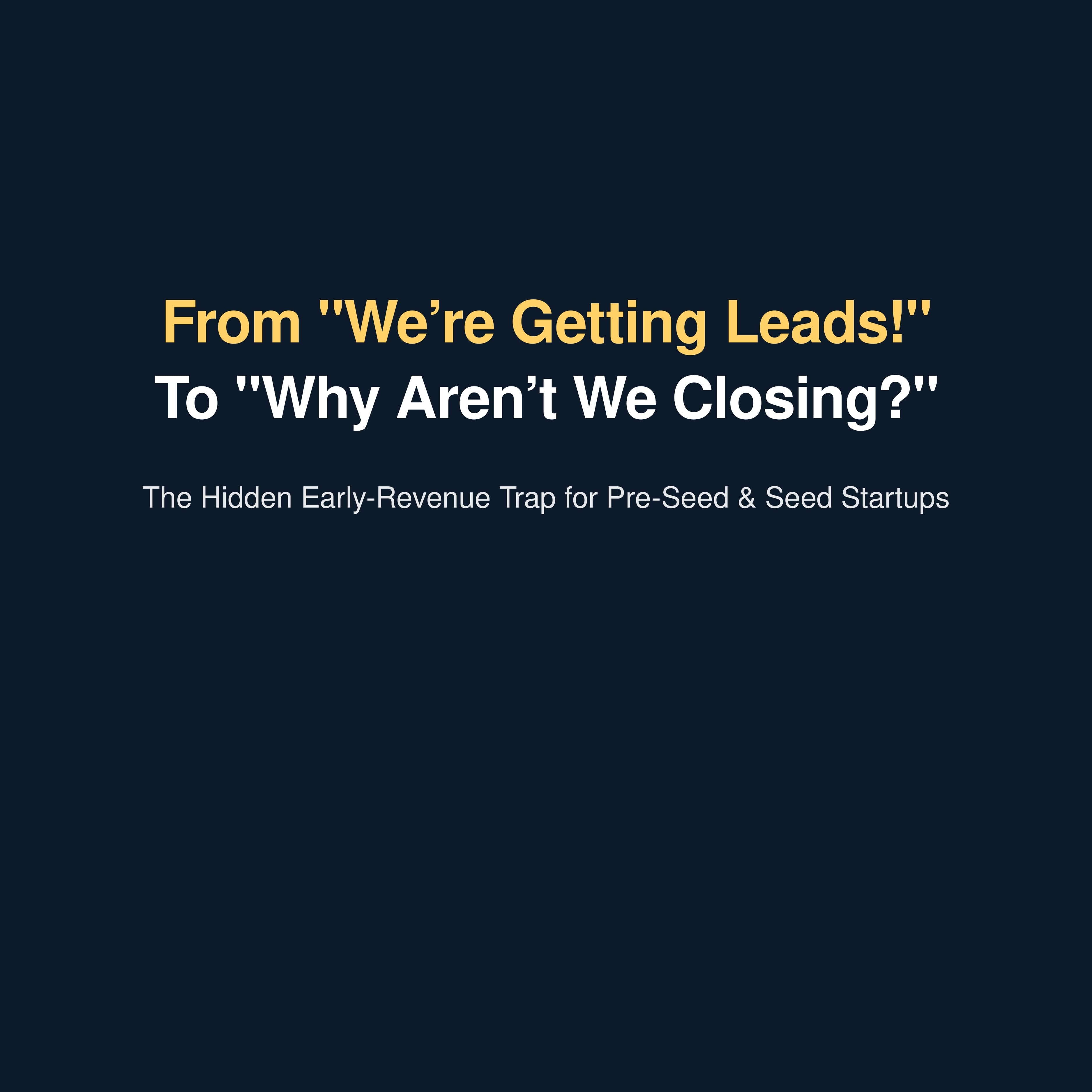 From “We’re Getting Leads!” to “Why Aren’t We Closing?”