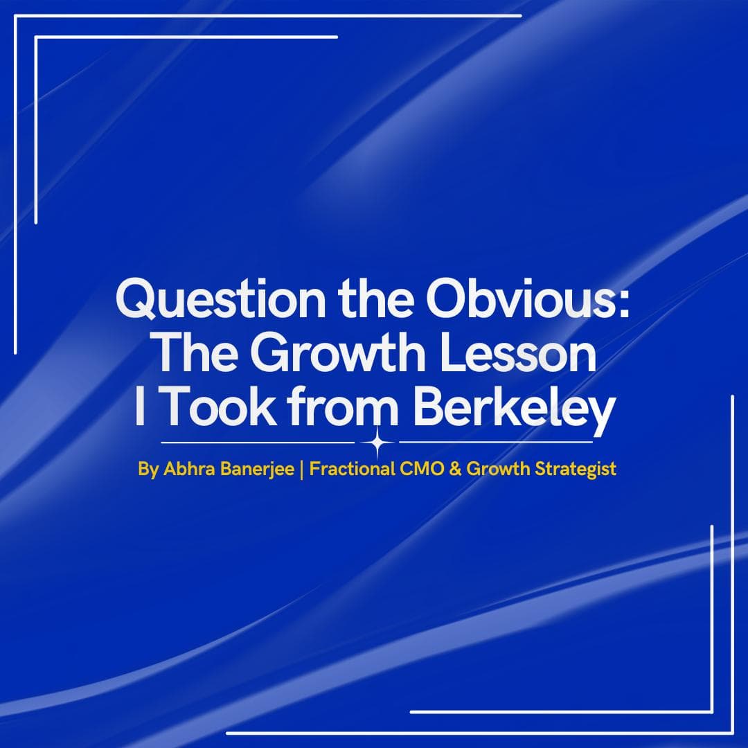 Question the Obvious: The Growth Lesson I Took from Berkeley